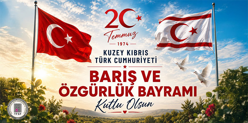 20 Temmuz Barış ve Özgürlük Bayramı Kutlu Olsun.